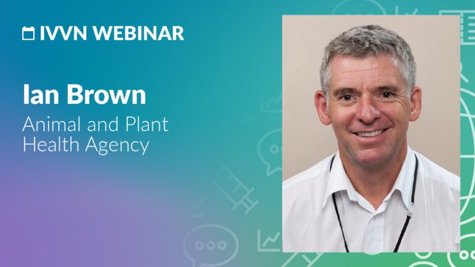 IVVN Webinar: Ian Brown, Animal and Plant Health Agency
