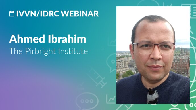 IVVN and IDRC Webinar. Ahmed Ibrahim, the Pirbright Institute