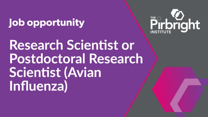 Research Scientist or Postdoctoral Research Scientist (Avian Influenza), The Pirbright Institute