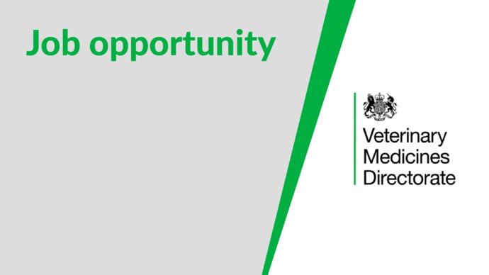 Job opportunity at the Veterinary Medicines Directorate